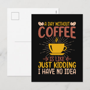 Ein Tag ohne Kaffee ist einfach nur ein Nicken Feiertagspostkarte