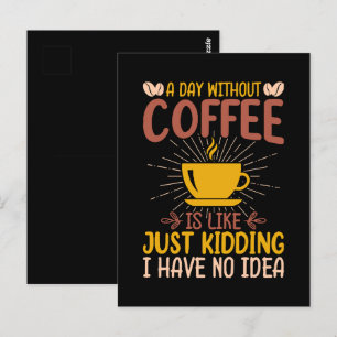 Ein Tag ohne Kaffee ist nur ein Scherz Postkarte