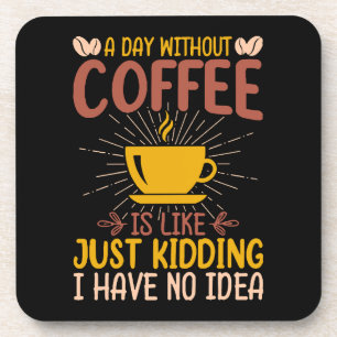 Ein Tag ohne Kaffee ist nur knuddeln ich habe kein Getränkeuntersetzer