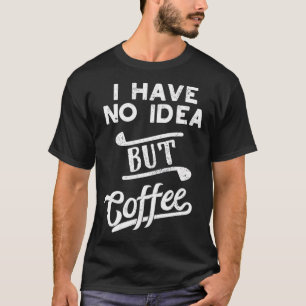Ein Tag ohne Kaffee ist wie ein Kind, das ich nich T-Shirt