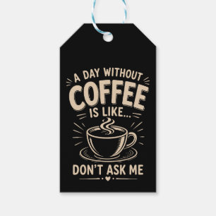 Ein Tag ohne Kaffee ist wie frag mich nicht Geschenkanhänger