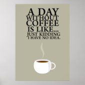 EIN TAG OHNE KAFFEE.. (Poster) Poster (Vorne)