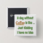 Ein Tag ohne Kaffee T-Shirt Button (Vorne & Hinten)