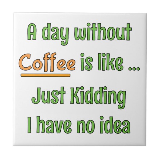 Ein Tag ohne Kaffee T-Shirt Fliese (Vorderseite)