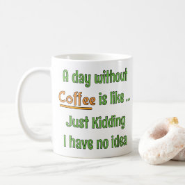 Ein Tag ohne Kaffee T-Shirt Kaffeetasse