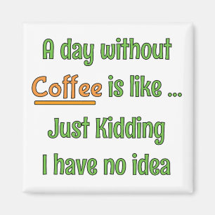 Ein Tag ohne Kaffee T-Shirt Magnet