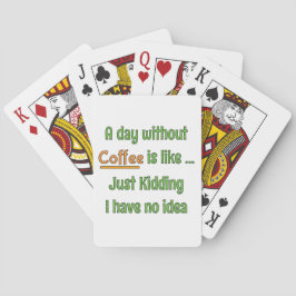 Ein Tag ohne Kaffee T-Shirt Spielkarten