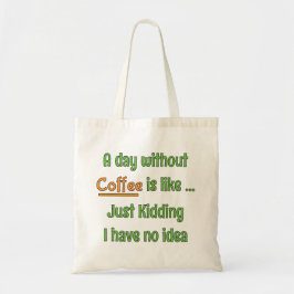 Ein Tag ohne Kaffee T-Shirt Tragetasche