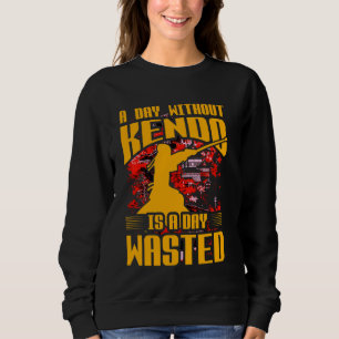 Ein Tag ohne Kendo ist ein verschwendeter japanisc Sweatshirt