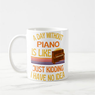 Ein Tag ohne Klavier Lustiger Klavier Humor Kaffeetasse
