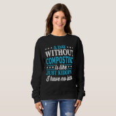 Ein Tag ohne Kompostierung Kompostierung Sweatshirt (Vorne ganz)
