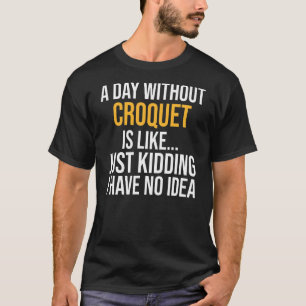 Ein Tag ohne Kroketten ist wie ein Tag T-Shirt