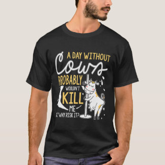Ein Tag ohne Kühe Kühe T-Shirt