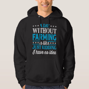 Ein Tag ohne Landwirtschaft Der Bauer Hoodie