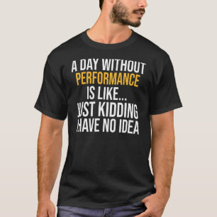 Ein Tag ohne Leistung T-Shirt