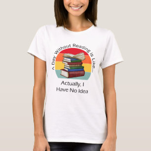 Ein Tag ohne Lesen Buch Lover Nerd Librari T-Shirt