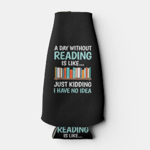 Ein Tag ohne Lesen ist wie Buchliebhaber Bücherwur Flaschenkühler