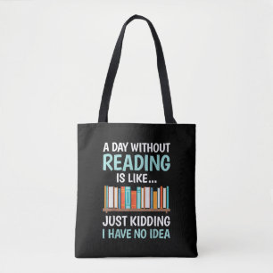 Ein Tag ohne Lesen ist wie Buchliebhaber Bücherwur Tasche