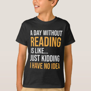 Ein Tag ohne Lesen ist wie die Bibliothek der Büch T-Shirt