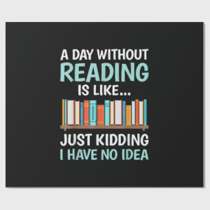 Ein Tag ohne Lesen ist wie ein Buchliebhaber Büche Geschenkpapier