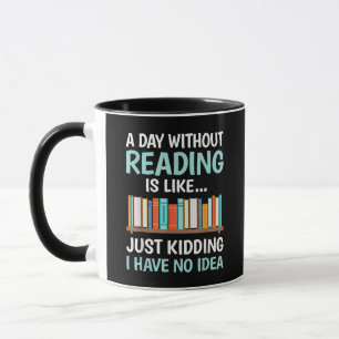 Ein Tag ohne Lesen ist wie ein Buchliebhaber Büche Tasse