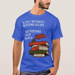 Ein Tag ohne Lesen ist wie ein Kinderspiel, den ic T-Shirt