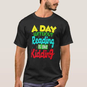 Ein Tag ohne Lesen ist wie ein Nationalboo zu töte T-Shirt