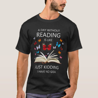 Ein Tag ohne Lesen ist wie "Kidde I Have" T-Shirt