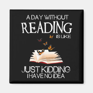 Ein Tag ohne Lesen ist wie.. Lustiger Bücherwurm Magnet