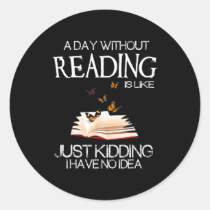 Ein Tag ohne Lesen ist wie.. Lustiger Bücherwurm Runder Aufkleber