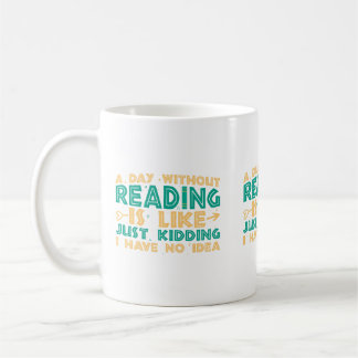 Ein Tag ohne Lesen ist wie... Tasse