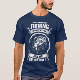 Ein Tag ohne Lustige Sprüche Fischer T-Shirt