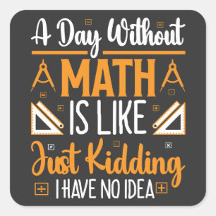 Ein Tag ohne Mathematik, ein Geschenk des lustigen Quadratischer Aufkleber