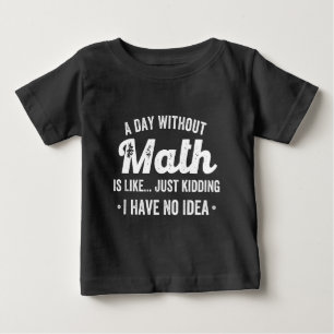 Ein Tag ohne Mathematik ist wie nur ein Scherz hab Baby T-shirt