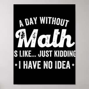 Ein Tag ohne Mathematik ist wie nur ein Scherz hab Poster