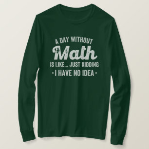 Ein Tag ohne Mathematik ist wie nur ein Scherz hab T-Shirt
