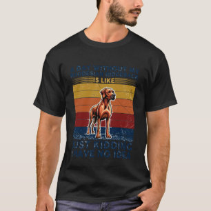 Ein Tag ohne meinen Rhodesian Ridgeback Lustig Vin T-Shirt