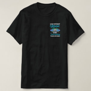 Ein Tag ohne Musik, Geschenke für Musiker T-Shirt