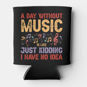 Ein Tag ohne Musik Lover Design Dosenkühler
