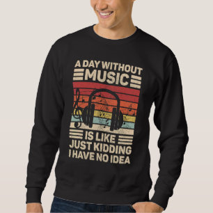 Ein Tag ohne Musik Musiker Outfit Edm Musik Dj Sweatshirt