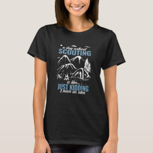 ein Tag ohne Pfadfinderinnen für Jungen Camping Ju T-Shirt