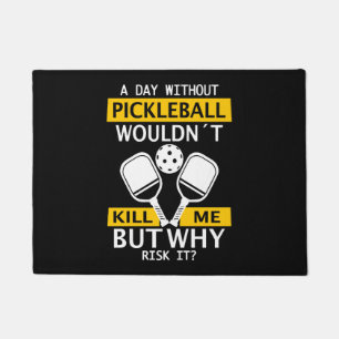 Ein Tag ohne Pickleball würde mich nicht umbringen Fußmatte