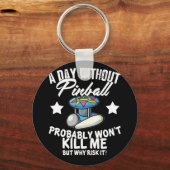 Ein Tag ohne Pinball Schlüsselanhänger (Vorderseite)