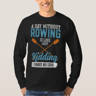 Ein Tag ohne Rudern ist wie Kajak 1 T-Shirt