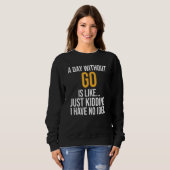 Ein Tag ohne Schritt Sweatshirt (Vorne ganz)