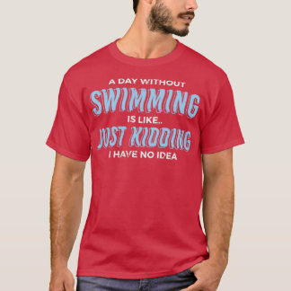 Ein Tag ohne Schwimmen Geschenk T-Shirt