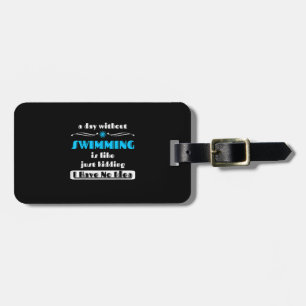 Ein Tag ohne Schwimmen ist wie einfach nur Design Gepäckanhänger