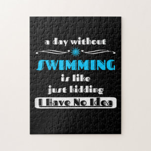Ein Tag ohne Schwimmen ist wie einfach nur Design Puzzle