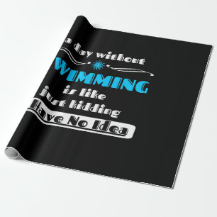 Ein Tag ohne Schwimmen ist wie nur zum Spaß Design Geschenkpapier