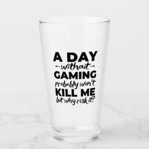 Ein Tag ohne Spiel wird mich wahrscheinlich nicht Glas